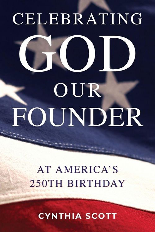Produktbild: Celebrating GOD, Our FOUNDER at America's 250th Birthday