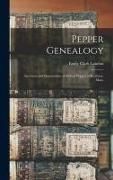 Produktbild: Pepper Genealogy; Ancestors and Descendants of Robert Pepper of Roxbury, Mass.