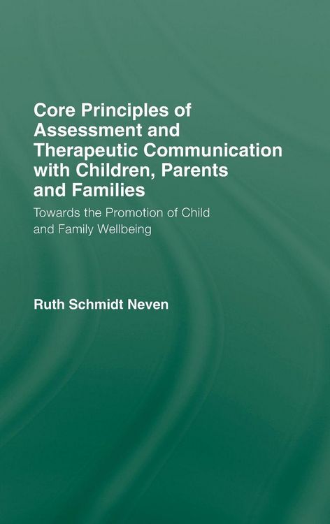 Produktbild: Core Principles of Assessment and Therapeutic Communication with Children, Parents and Families