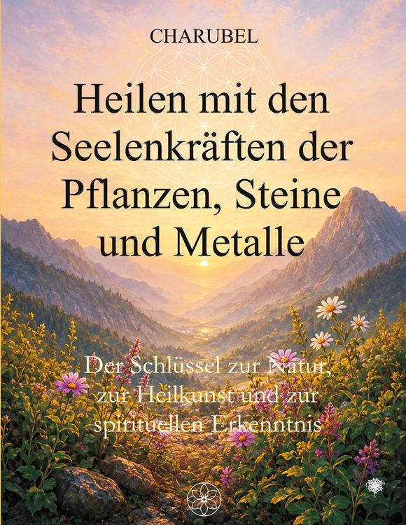 Produktbild: Heilen mit den Seelenkr&auml;ften der Pflanzen, Steine und Metalle