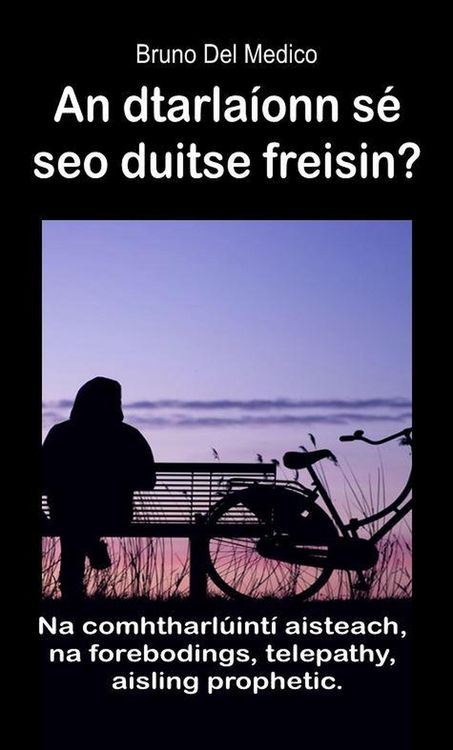 Produktbild: An dtarla&iacute;onn s&eacute; seo duitse freisin? Na comhtharl&uacute;int&iacute; aisteach, na forebodings, telepathy, aisling prophetic.
