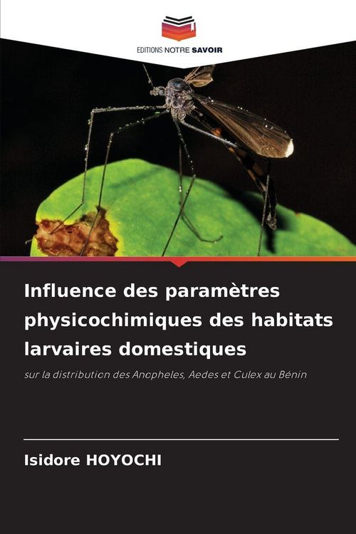 Produktbild: Influence des param&egrave;tres physicochimiques des habitats larvaires domestiques