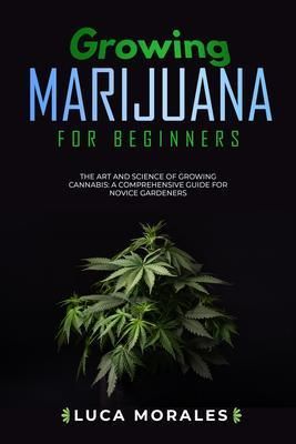 Produktbild: Growing Marijuana for Beginners: The Art and Science of Growing Cannabis