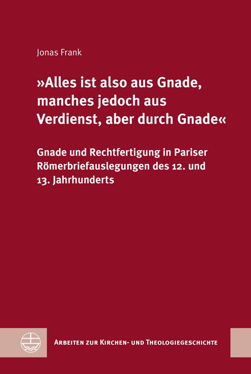 Produktbild: &raquo;Alles ist also aus Gnade, manches jedoch aus Verdienst, aber durch Gnade&laquo;