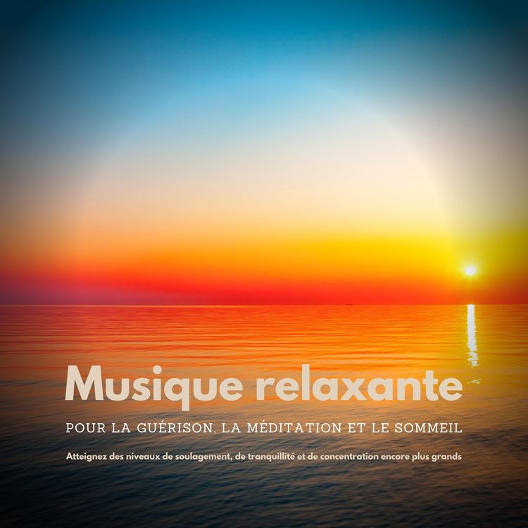 Produktbild: Musique relaxante pour la gu&eacute;rison, la m&eacute;ditation et le sommeil