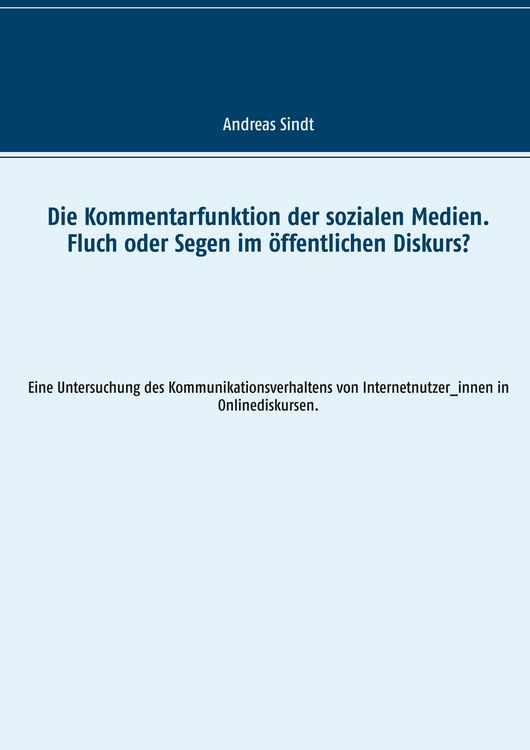 Produktbild: Die Kommentarfunktion der sozialen Medien. Fluch oder Segen im &ouml;ffentlichen Diskurs?