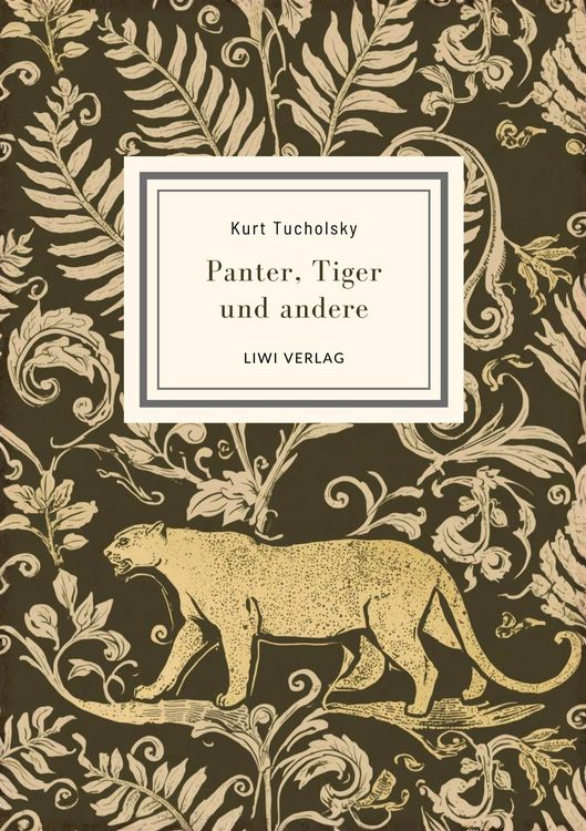 Produktbild: Kurt Tucholsky: Panter, Tiger und andere (Ausgew&auml;hlte Werke)