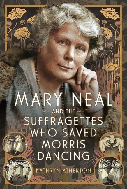 Produktbild: Mary Neal and the Suffragettes Who Saved Morris Dancing