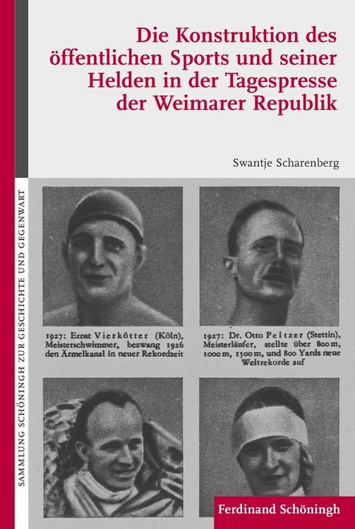 Produktbild: Die Konstruktion des &ouml;ffentlichen Sports und seiner Helden in der Tagespresse der Weimarer Republik
