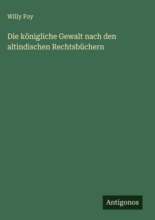 Produktbild: Die k&ouml;nigliche Gewalt nach den altindischen Rechtsb&uuml;chern