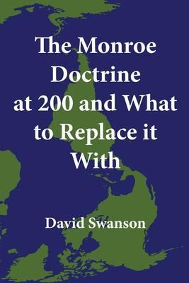 Produktbild: The Monroe Doctrine at 200 and What to Replace it With