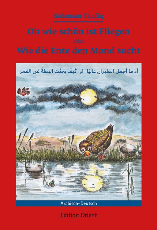 Produktbild: Oh wie sch&ouml;n ist Fliegen oder Wie die Ente den Mond sucht (Deutsch-Arabisch)