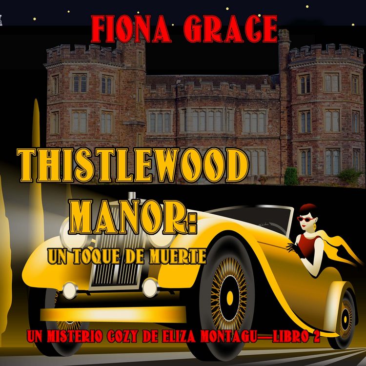 Produktbild: Thistlewood Manor: Un toque de muerte (Un misterio cozy de Eliza Montagu&mdash;Libro 2)