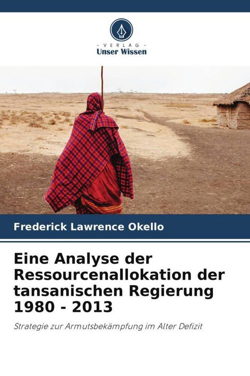 Produktbild: Eine Analyse der Ressourcenallokation der tansanischen Regierung 1980 - 2013