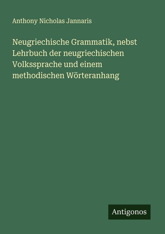 Produktbild: Neugriechische Grammatik, nebst Lehrbuch der neugriechischen Volkssprache und einem methodischen W&ouml;rteranhang