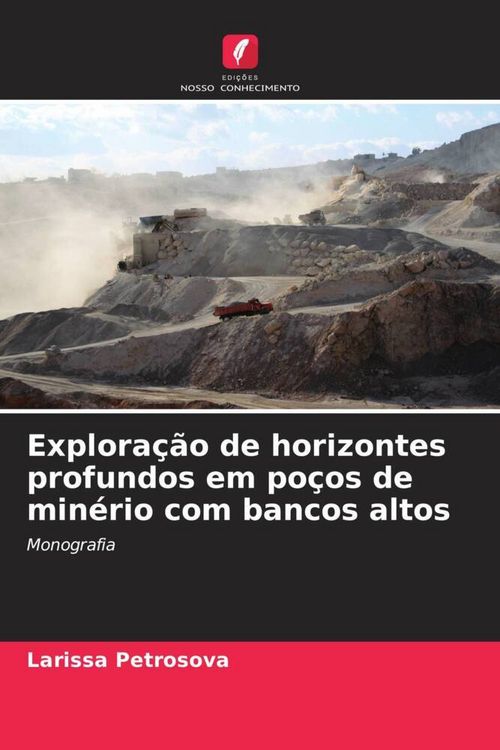 Produktbild: Explora&ccedil;&atilde;o de horizontes profundos em po&ccedil;os de min&eacute;rio com bancos altos