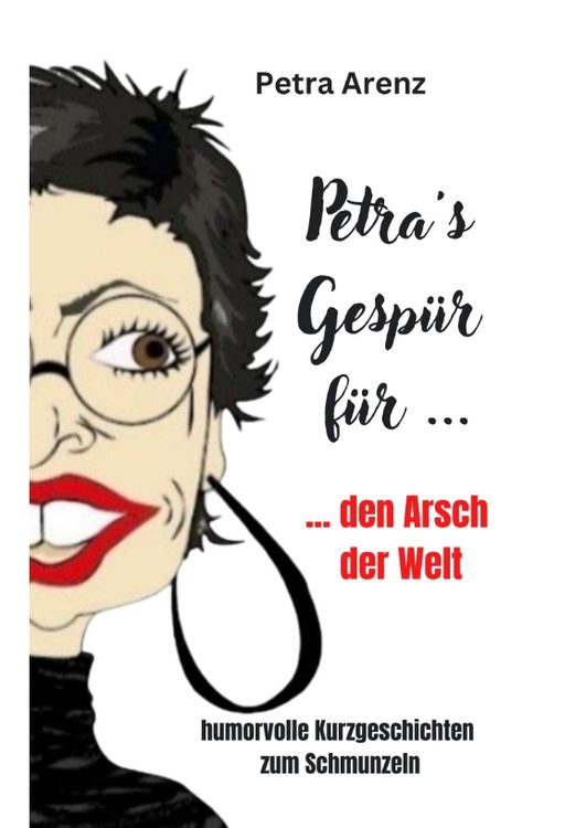Produktbild: Petra&acute;s Gesp&uuml;r ... f&uuml;r den Arsch der Welt