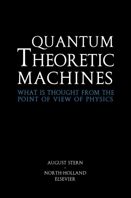 Produktbild: Quantum Theoretic Machineswhat Is Thought from The Point Of View Of Physics