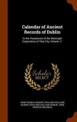 Produktbild: Calendar of Ancient Records of Dublin: In the Possession of the Municipal Corporation of That City, Volume 11