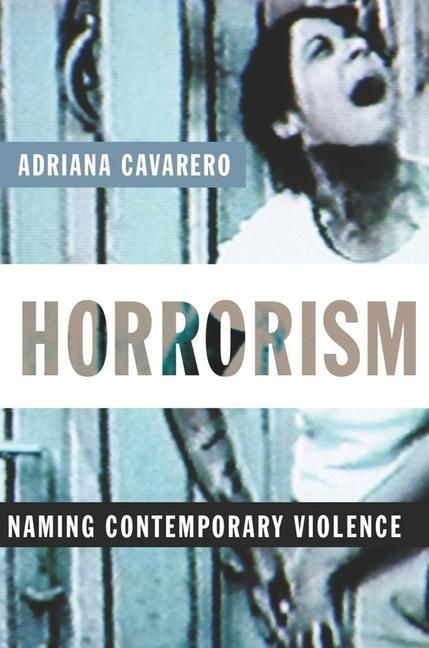Produktbild: Cavarero, A: Horrorism - Naming Contemporary Violence