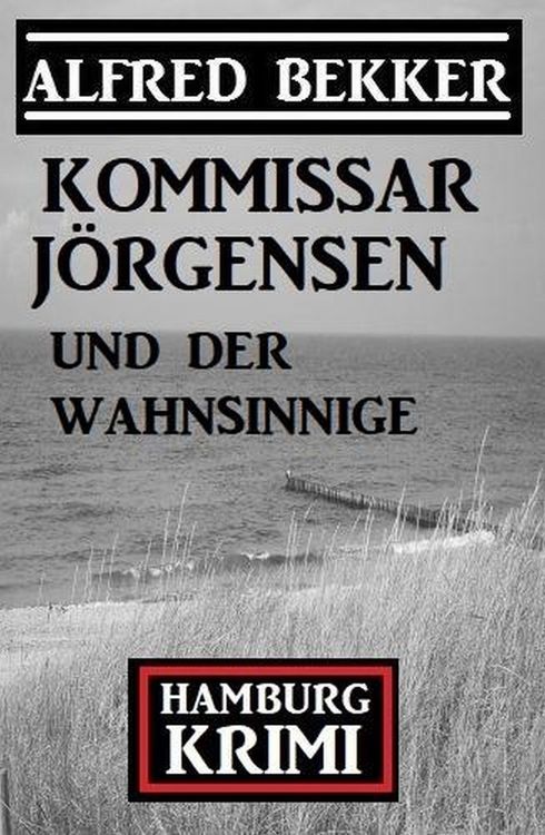Produktbild: Kommissar J&ouml;rgensen und der Wahnsinnige: Kommissar J&ouml;rgensen Hamburg Krimi
