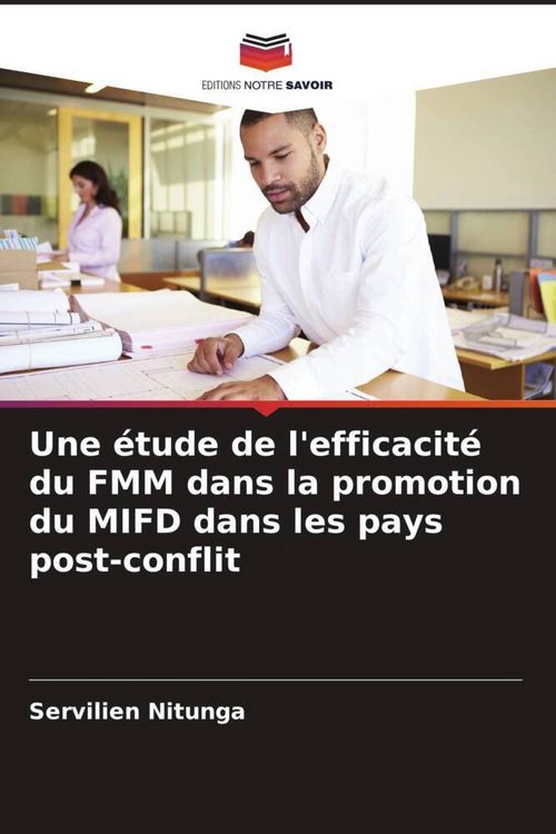 Produktbild: Une &eacute;tude de l'efficacit&eacute; du FMM dans la promotion du MIFD dans les pays post-conflit