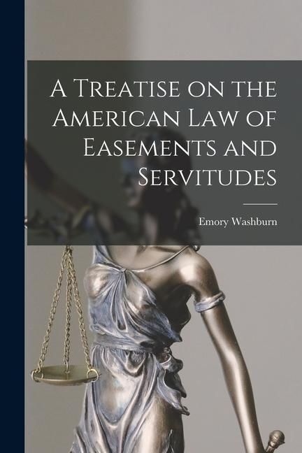 Produktbild: A Treatise on the American Law of Easements and Servitudes