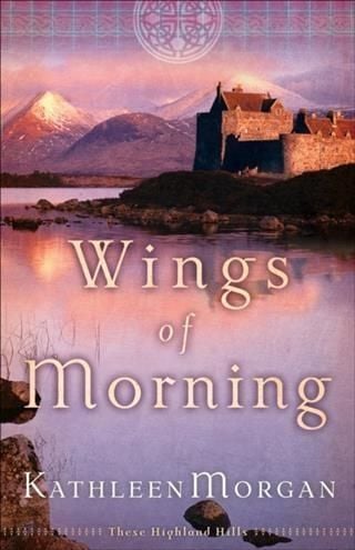 Produktbild: Wings of Morning (These Highland Hills Book #2)