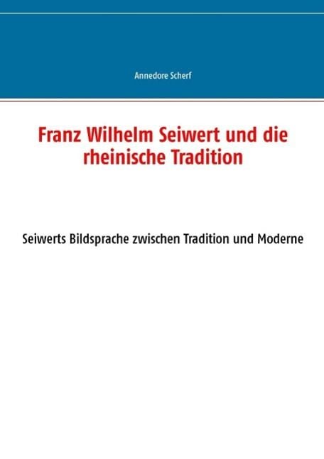 Produktbild: Franz Wilhelm Seiwert und die rheinische Tradition