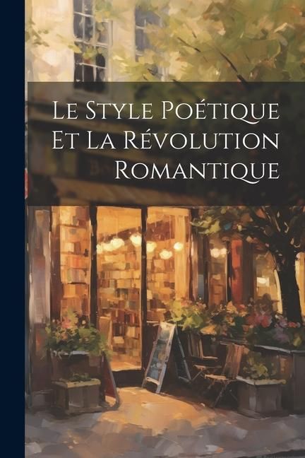 Produktbild: Le Style Po&eacute;tique et la R&eacute;volution Romantique