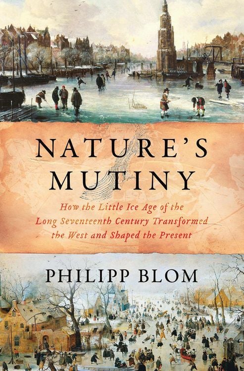 Produktbild: Nature's Mutiny: How the Little Ice Age of the Long Seventeenth Century Transformed the West and Shaped the Present
