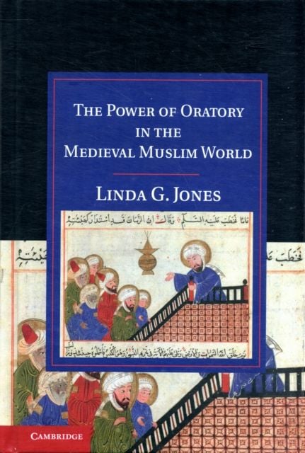 Produktbild: The Power of Oratory in the Medieval Muslim World