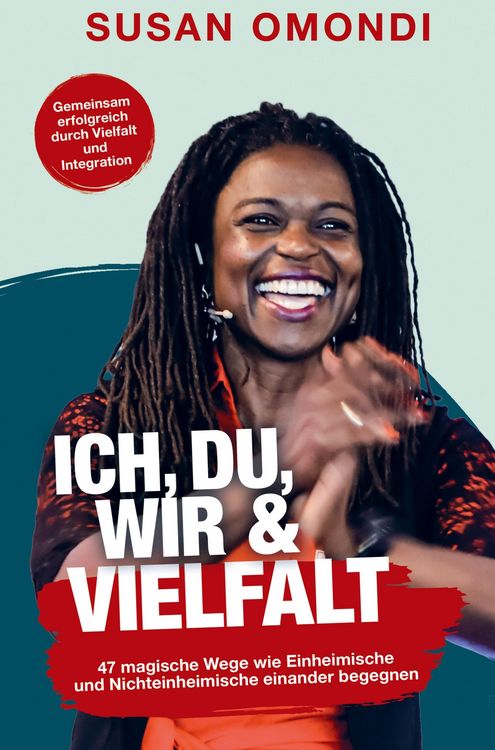 Produktbild: Susan Omondi: ICH, DU, WIR & VIELFALT: 47 magische Wege, wie