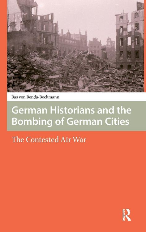 Produktbild: German Historians and the Bombing of German Cities