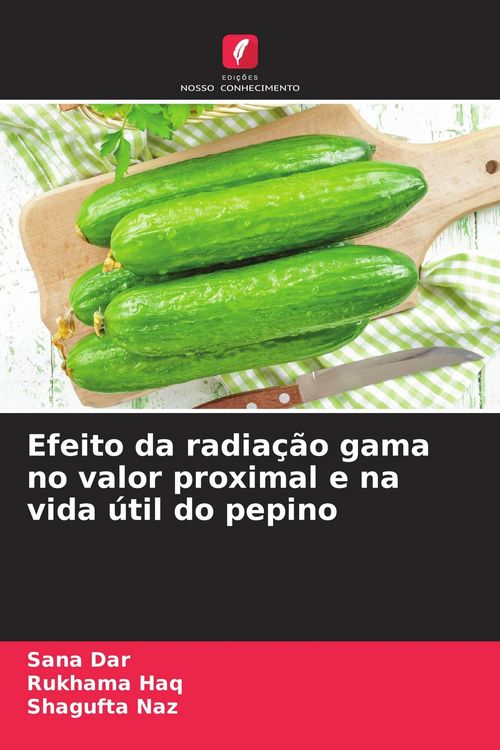 Produktbild: Efeito da radia&ccedil;&atilde;o gama no valor proximal e na vida &uacute;til do pepino