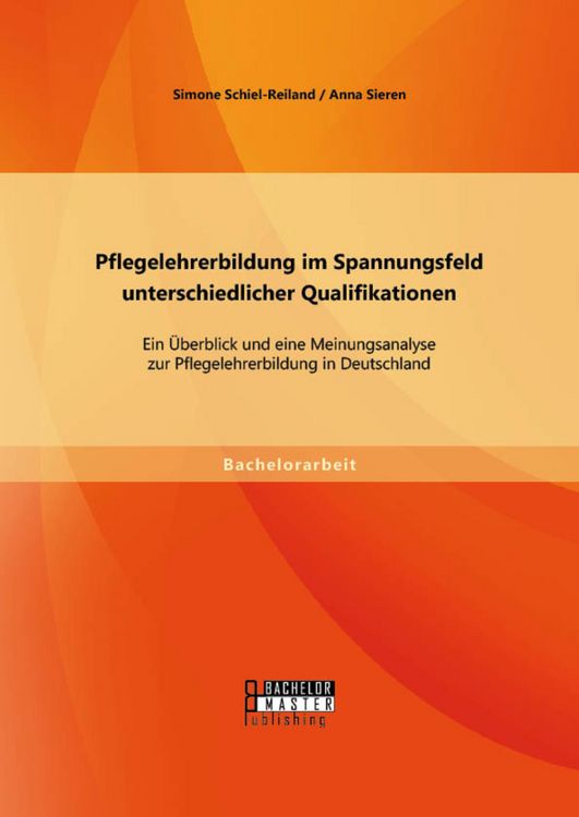 Produktbild: Pflegelehrerbildung im Spannungsfeld unterschiedlicher Qualifikationen: Ein &Uuml;berblick und eine Meinungsanalyse zur Pflegelehrerbildung in Deutschland