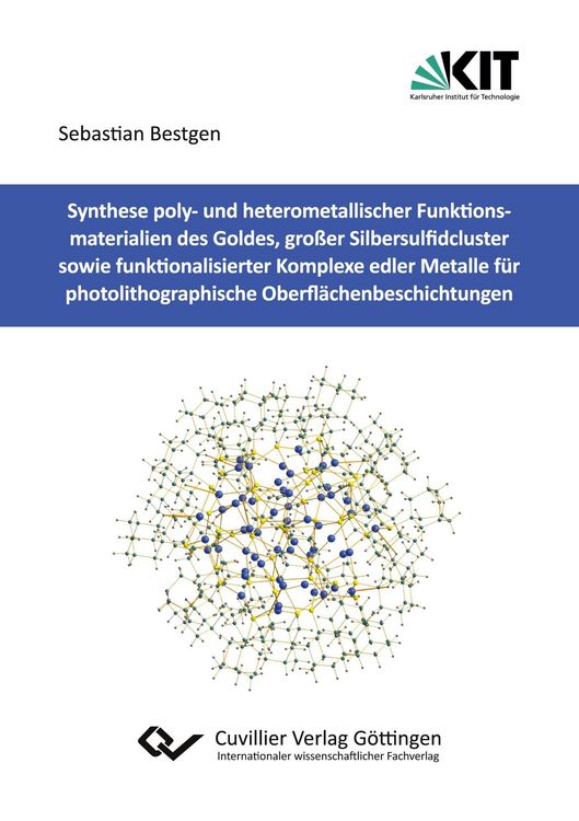 Produktbild: Synthese poly- und heterometallischer Funktionsmaterialien des Goldes, gro&szlig;er Silbersulfidcluster sowie funktionalisierter Komplexe edler Metalle f&uuml;r