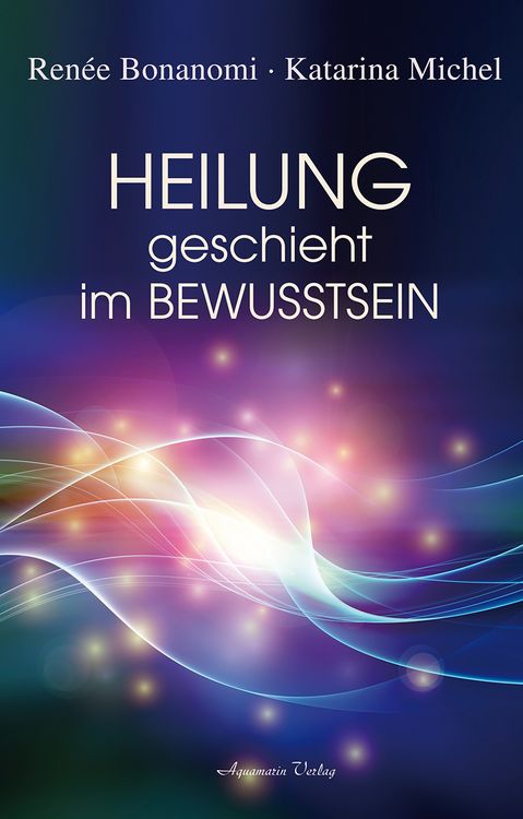 Produktbild: Heilung geschieht im Bewusstsein