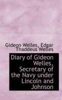 Produktbild: Diary of Gideon Welles, Secretary of the Navy Under Lincoln and Johnson