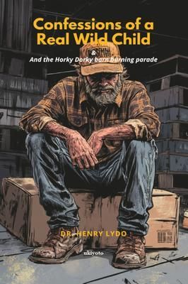 Produktbild: Confessions of a Real Wild Child | And the Horky dorky barn burning parade