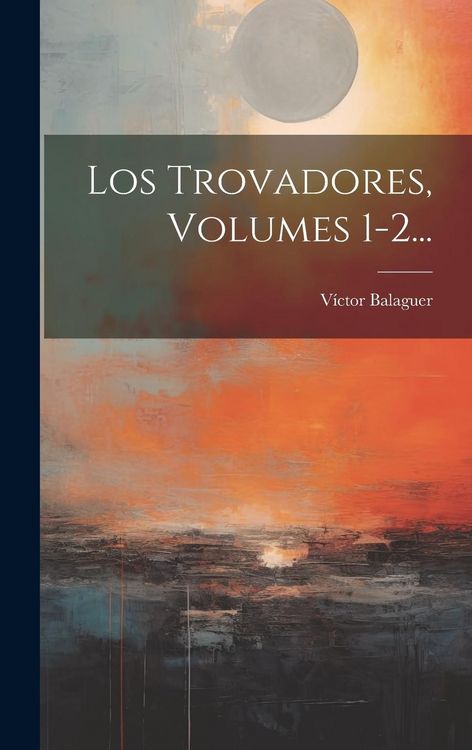 Produktbild: Los Trovadores, Volumes 1-2...
