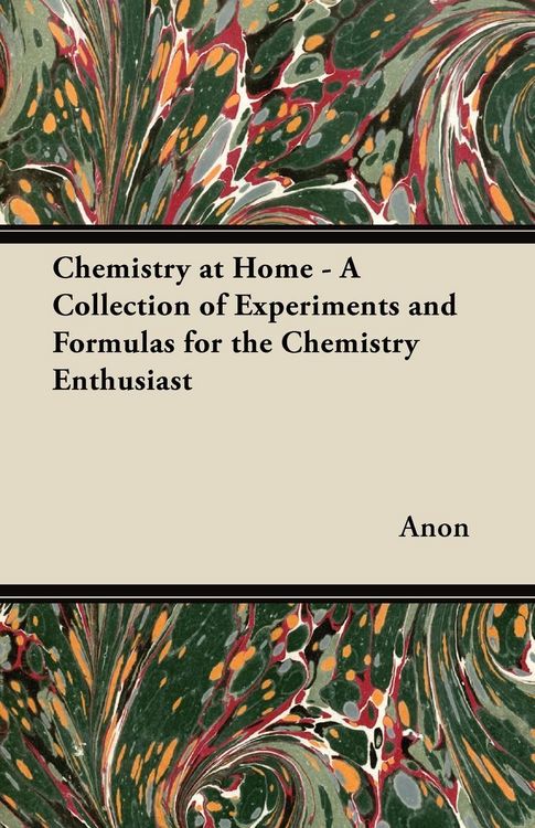 Produktbild: Chemistry at Home - A Collection of Experiments and Formulas for the Chemistry Enthusiast
