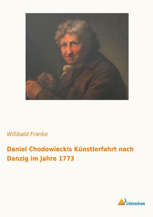 Produktbild: Daniel Chodowieckis K&uuml;nstlerfahrt nach Danzig im Jahre 1773