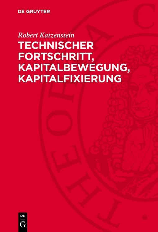 Produktbild: Technischer Fortschritt, Kapitalbewegung, Kapitalfixierung