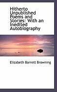 Produktbild: Hitherto Unpublished Poems and Stories: With an Inedited Autobiography