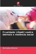 Produktbild: Crueldade infantil contra animais e viol&ecirc;ncia social