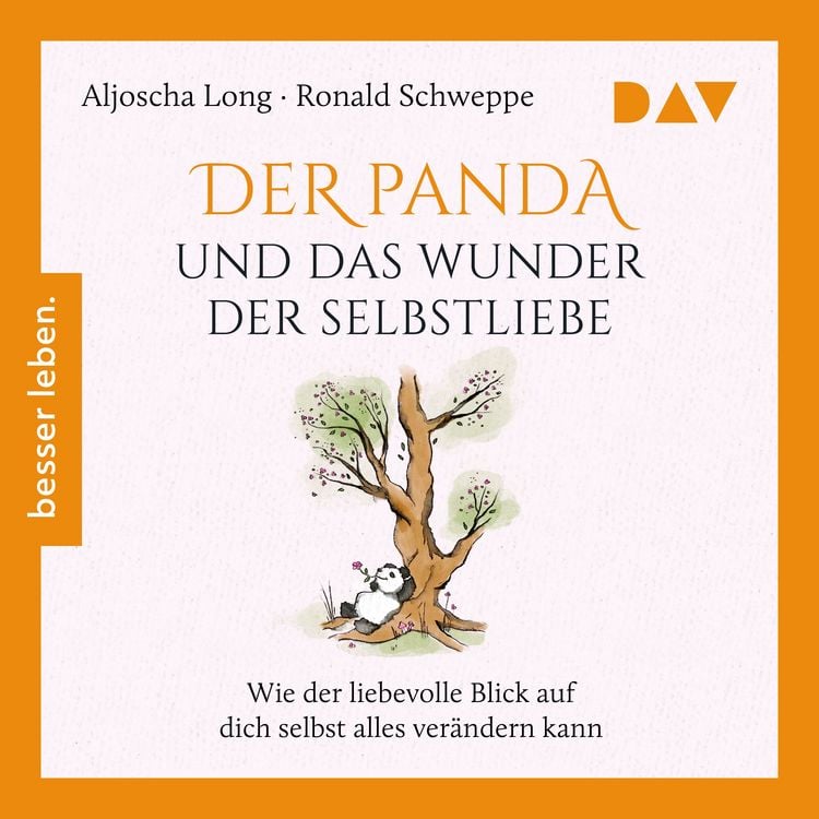 Produktbild: Der Panda und das Wunder der Selbstliebe. Wie der liebevolle Blick auf dich selbst alles ver&auml;ndern kann