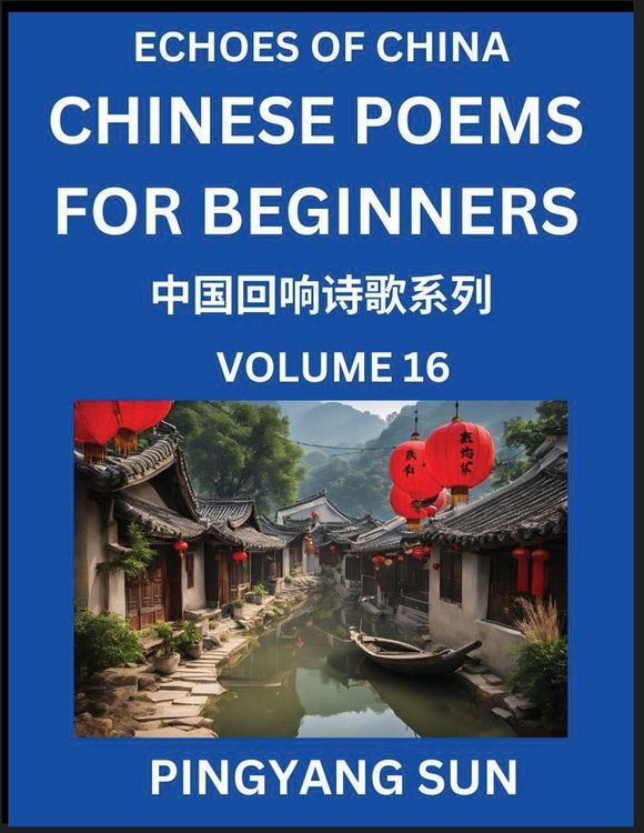 Produktbild: Chinese Poems for Beginners (Part 16)- Echoes of China Poetry Series, Learn Reading Chinese Poetry and Mandarin Chinese Language and Culture, Easy Les