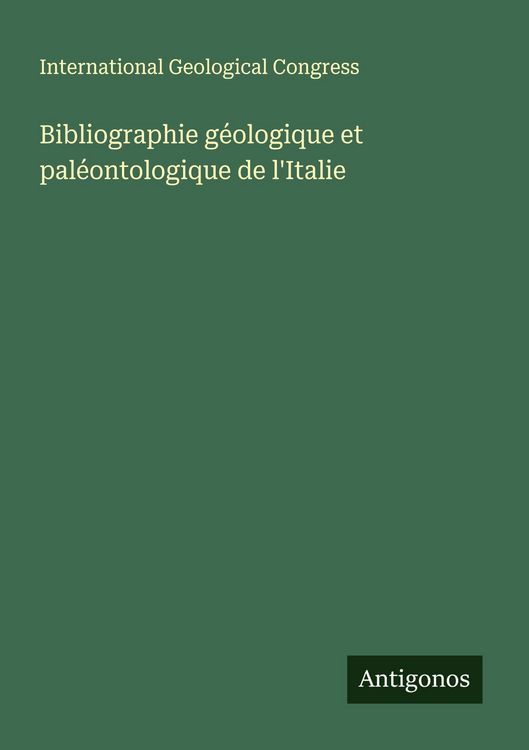 Produktbild: Bibliographie g&eacute;ologique et pal&eacute;ontologique de l'Italie