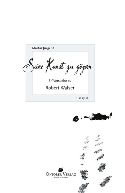 Produktbild: Seine Kunst zu z&ouml;gern. Elf Versuche zu Robert Walser